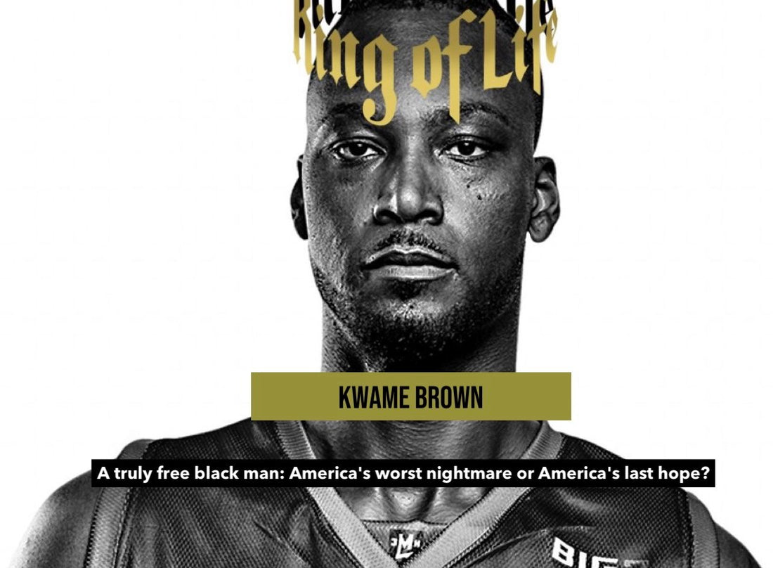 Kwame Brown - A Truly Free Black Man: America's Worst Nightmare or America's Last Hope?