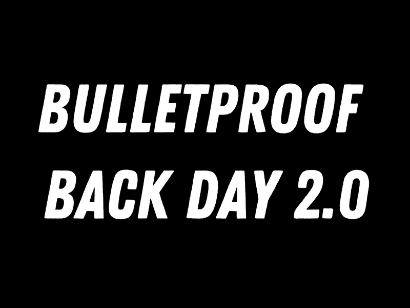 Bulletproof Back Day 2.0