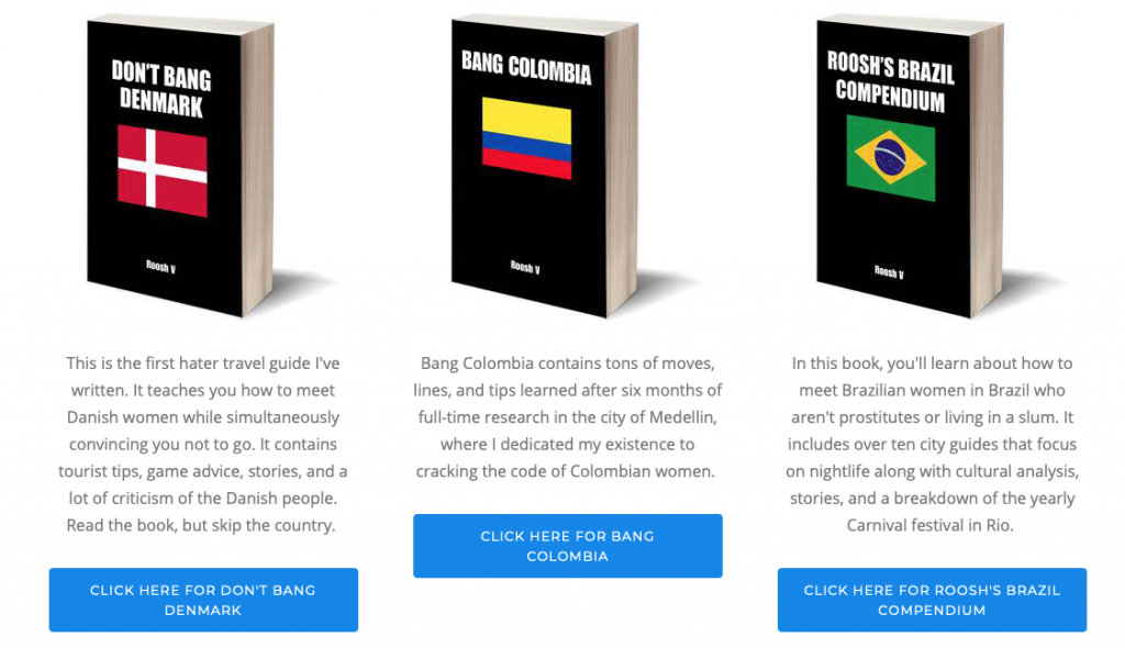 Roosh wrote detailed books about how to seduce women when visiting that country.